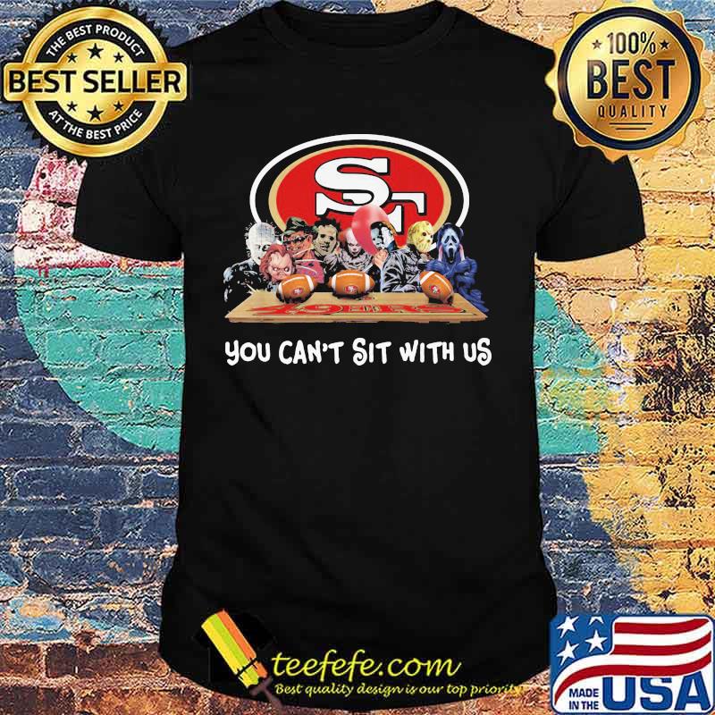Halloween horror characters san francisco 49ers you can't sit with us shirt
