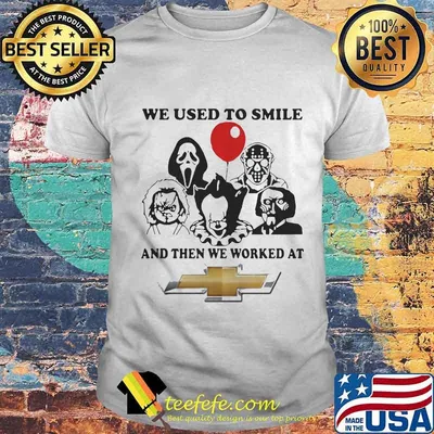 Halloween horror characters we used to smile and then we worked at chevrolet shirt