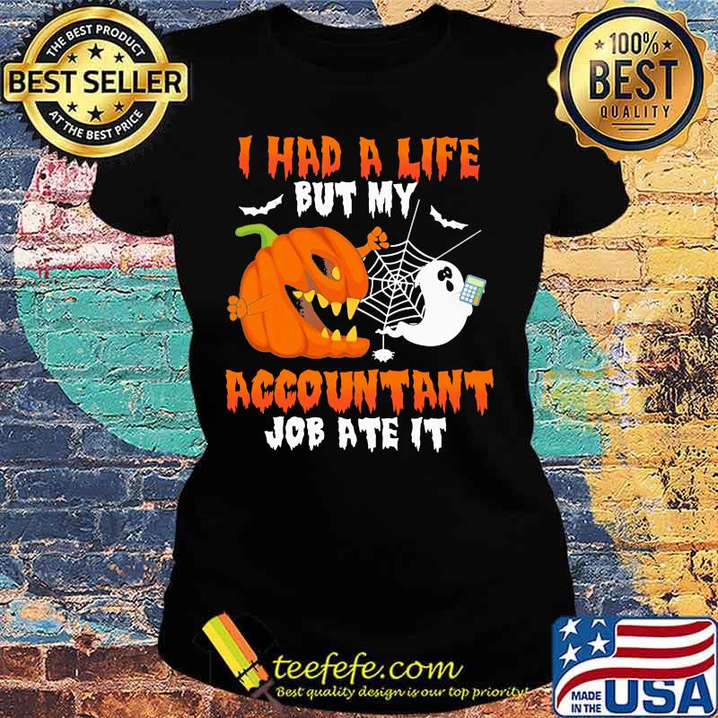 Halloween i had a life but my accountant job ate it s Ladies tee Halloween i had a life but my accountant job ate it s Ladies tee