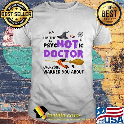 Halloween i'm the psychotic doctor everyone warned you about shirt