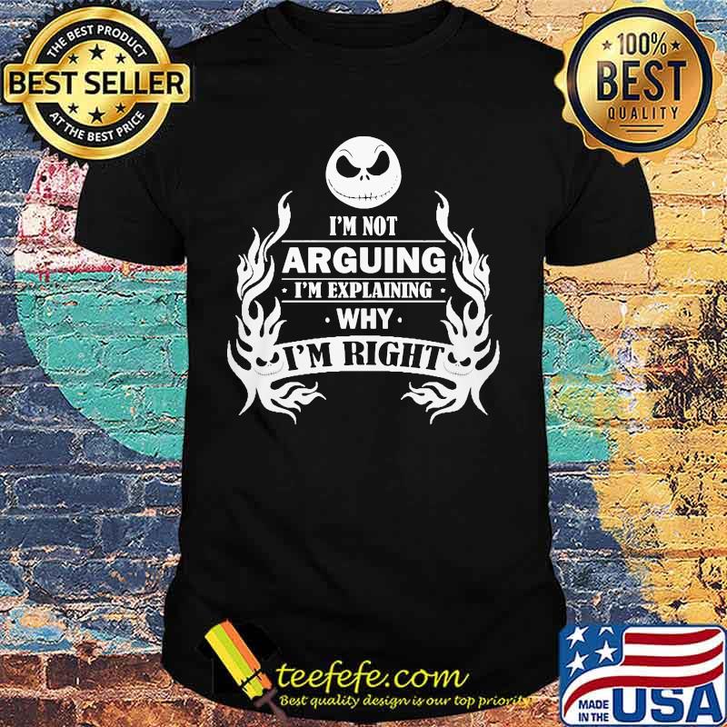 Halloween jack skellington i'm not arguing im explaining why i'm right shirt Halloween jack skellington i'm not arguing im explaining why i'm right shirt