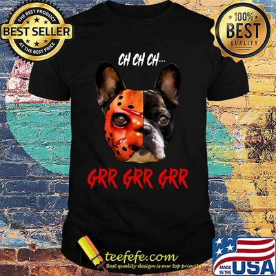 Halloween jason voorhees chihuahua ch ch ch grr grr grr shirt