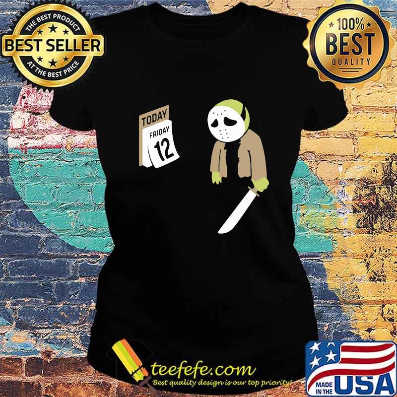 Halloween jason voorhees holding knife today friday 12 s Ladies tee Halloween jason voorhees holding knife today friday 12 s Ladies tee