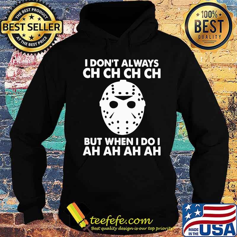 Halloween jason voorhees i don't always ch but when i do i ah s Hoodie Halloween jason voorhees i don't always ch but when i do i ah s Hoodie