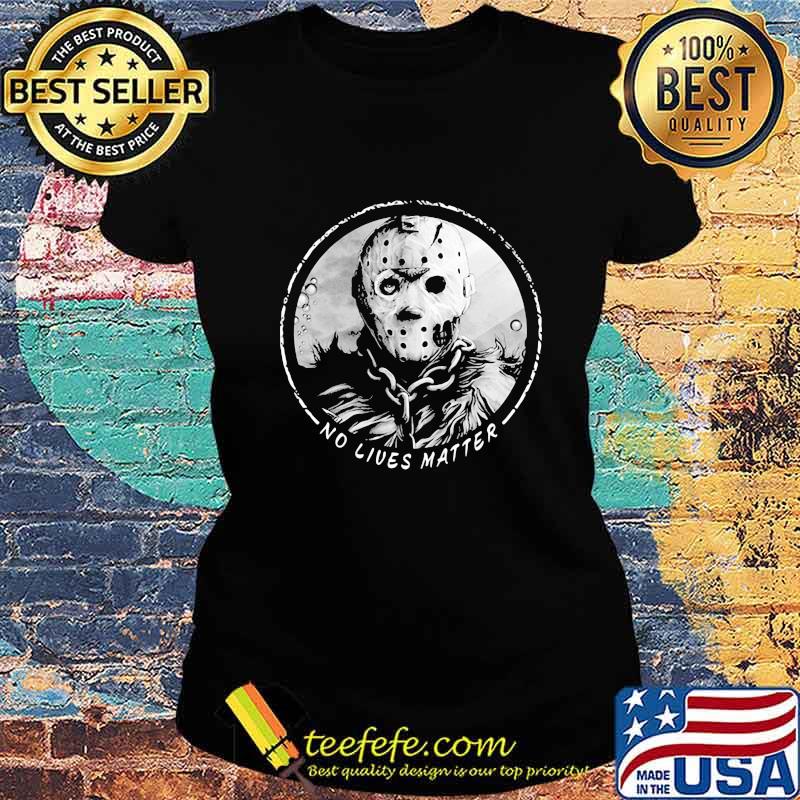 Halloween jason voorhees no lives matter s Ladies tee Halloween jason voorhees no lives matter s Ladies tee