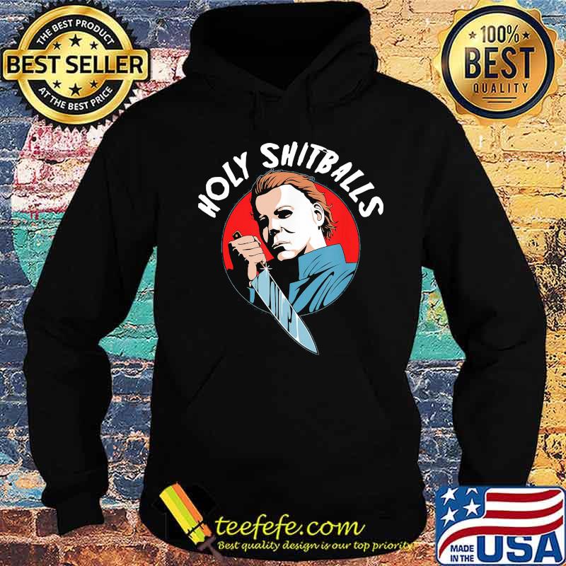 Halloween michael myers holy shitballs s Hoodie Halloween michael myers holy shitballs s Hoodie