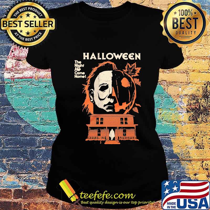 Halloween michael myers jack skellington the night he came home s Ladies tee Halloween michael myers jack skellington the night he came home s Ladies tee