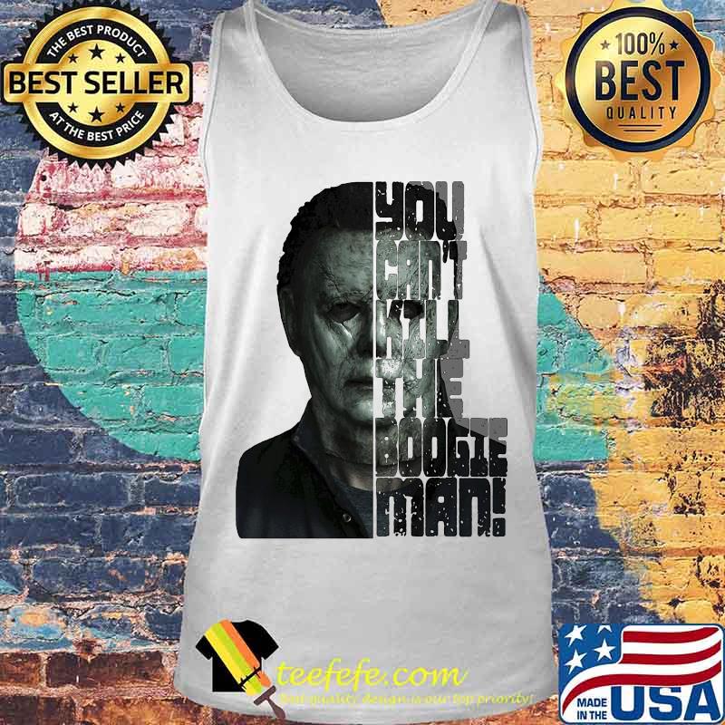 Halloween michael myers you can't kill the boogeyman s Tank top Halloween michael myers you can't kill the boogeyman s Tank top