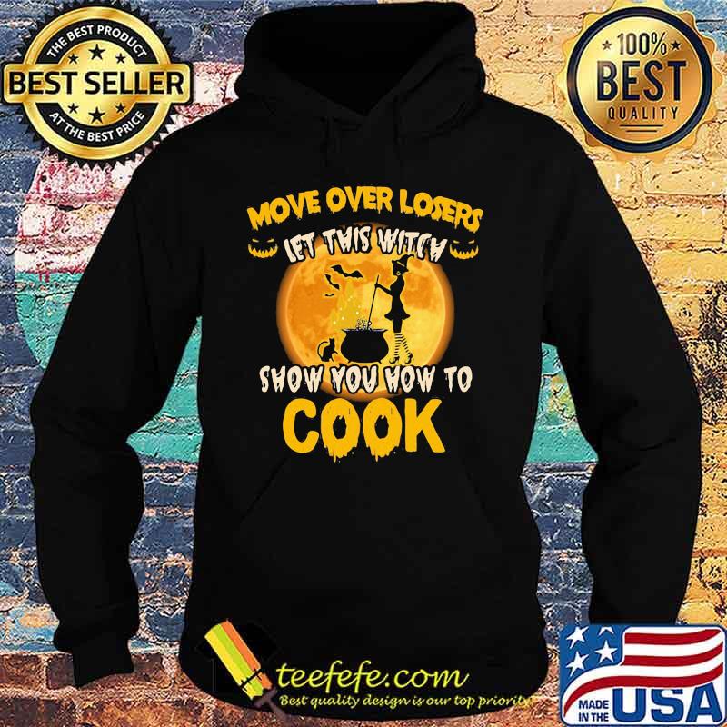 Halloween move over losers let this witch show you how to cook moon s Hoodie Halloween move over losers let this witch show you how to cook moon s Hoodie