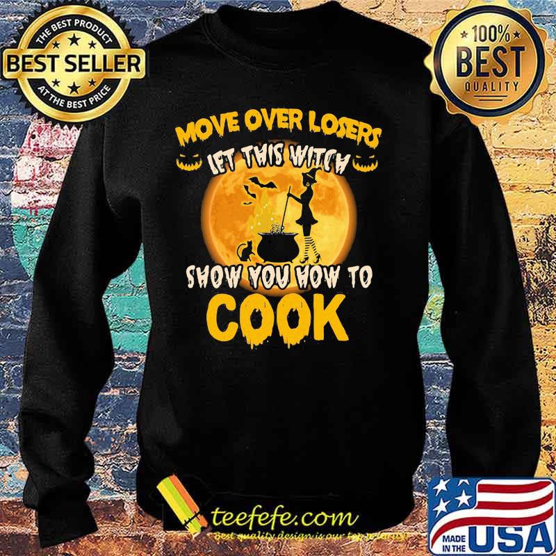 Halloween move over losers let this witch show you how to cook moon s Sweater Halloween move over losers let this witch show you how to cook moon s Sweater