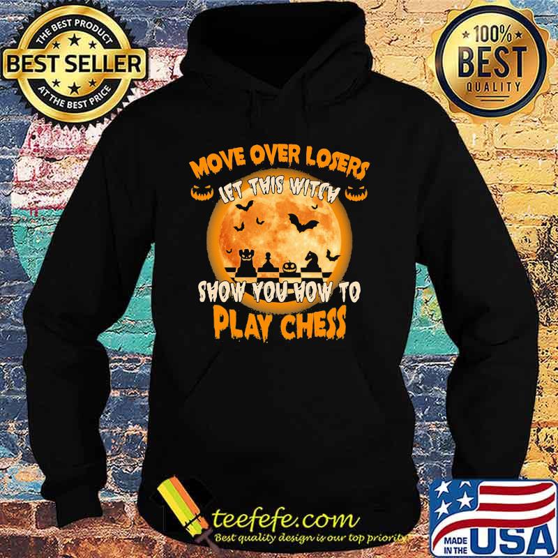 Halloween move over losers let this witch show you how to play chess moon s Hoodie Halloween move over losers let this witch show you how to play chess moon s Hoodie