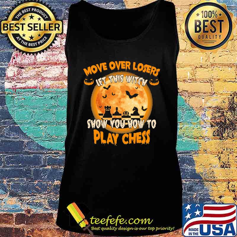 Halloween move over losers let this witch show you how to play chess moon s Tank top Halloween move over losers let this witch show you how to play chess moon s Tank top