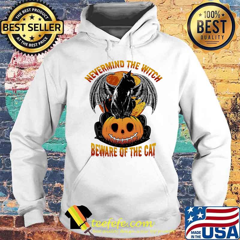 Halloween nevermind the witch beware of the cat s Hoodie Halloween nevermind the witch beware of the cat s Hoodie