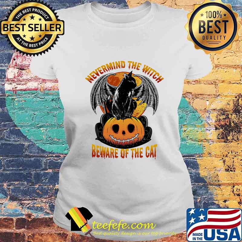 Halloween nevermind the witch beware of the cat s Laides tee Halloween nevermind the witch beware of the cat s Laides tee