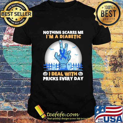 Halloween nothing scares me I'm a diabetic I deal with picks every day shirt