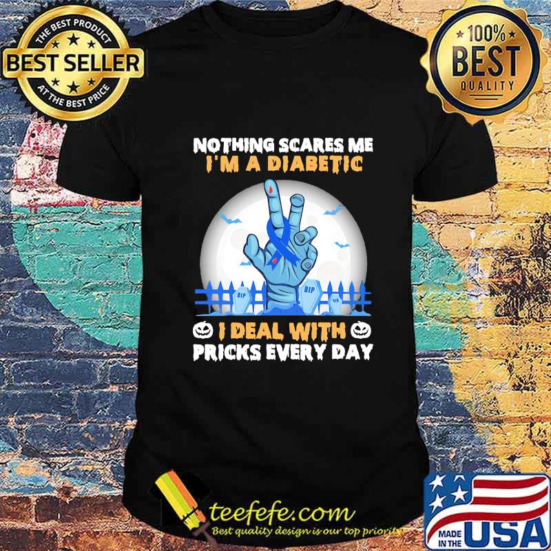 Halloween nothing scares me I'm a diabetic I deal with picks every day shirt