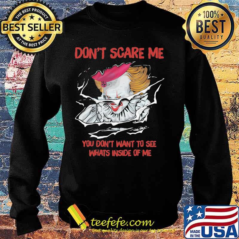 Halloween pennywise don't scare me you don't want to see whats inside of me s Sweater Halloween pennywise don't scare me you don't want to see whats inside of me s Sweater