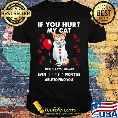 Halloween pennywise if you hurt my cat i will slap you so hard even google won't be able to find you shirt