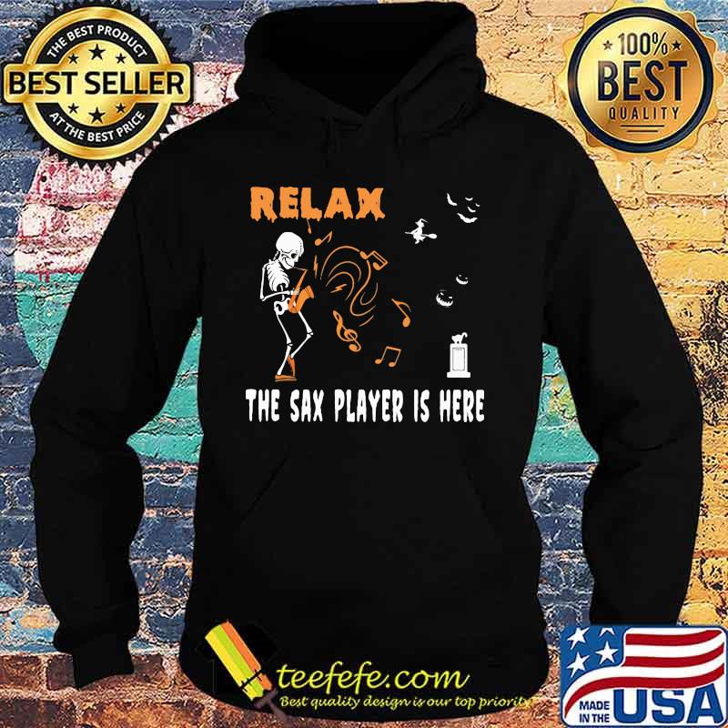 Halloween Skeleton Relax the sax player is here s Hoodie Halloween Skeleton Relax the sax player is here s Hoodie