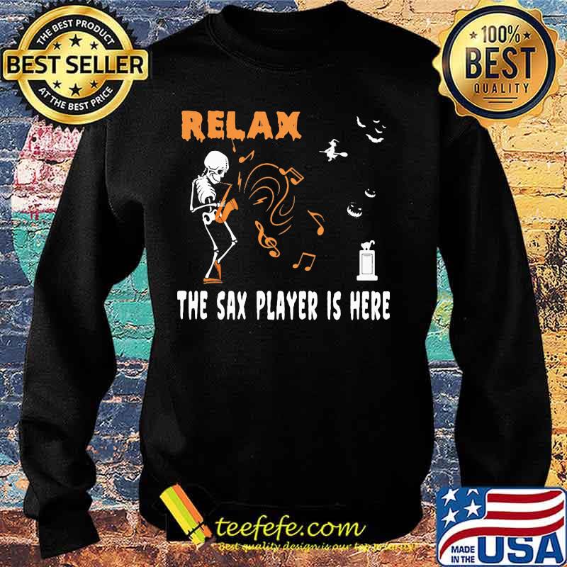 Halloween Skeleton Relax the sax player is here s Sweater Halloween Skeleton Relax the sax player is here s Sweater