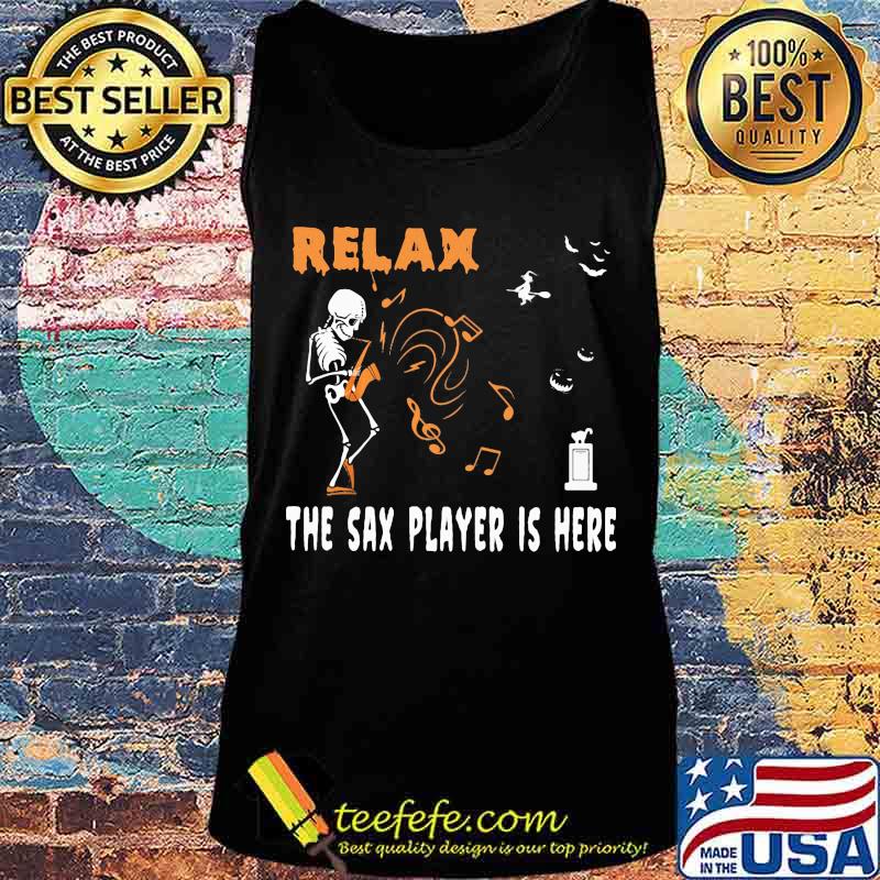 Halloween Skeleton Relax the sax player is here s Tank top Halloween Skeleton Relax the sax player is here s Tank top
