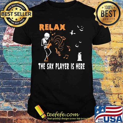 Halloween Skeleton Relax the sax player is here shirt