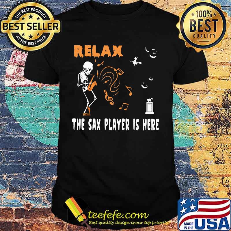 Halloween Skeleton Relax the sax player is here shirt