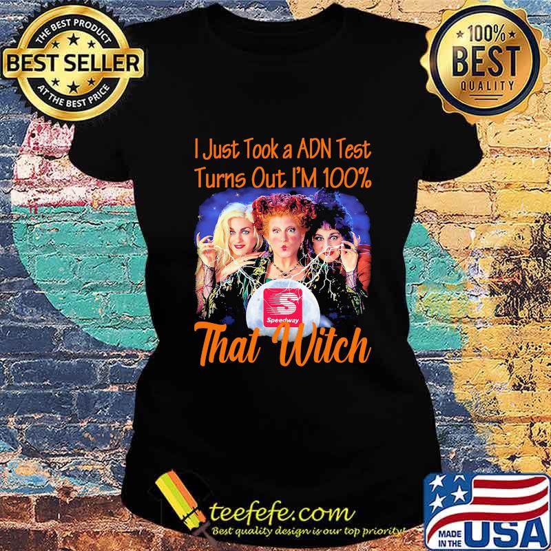 Halloween speedway hocus pocus i just took a adn test turns out i'm 100% that witch s Ladies tee Halloween speedway hocus pocus i just took a adn test turns out i'm 100% that witch s Ladies tee