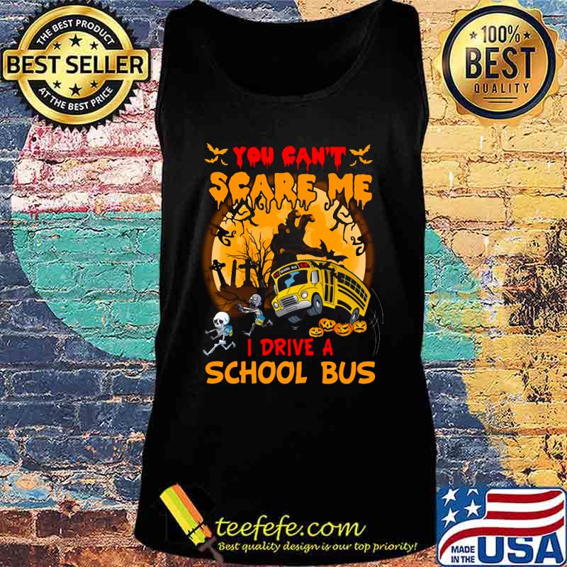 Halloween you can't scare me i drive a school bus skeleton s Tank top Halloween you can't scare me i drive a school bus skeleton s Tank top