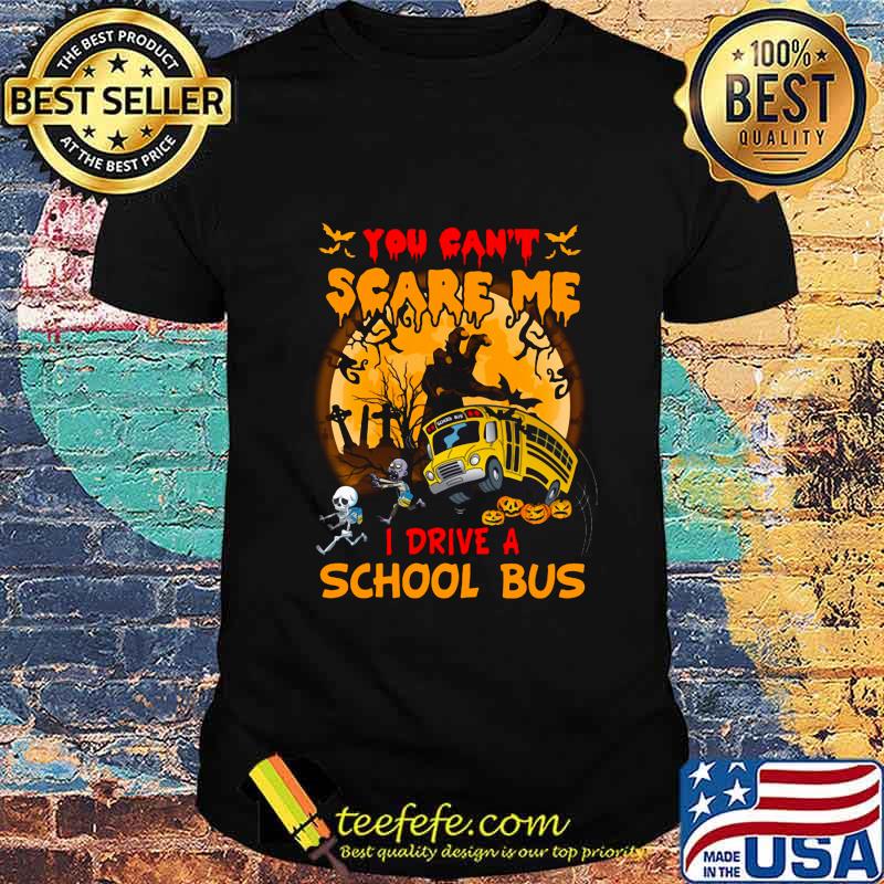 Halloween you can't scare me i drive a school bus skeleton shirt