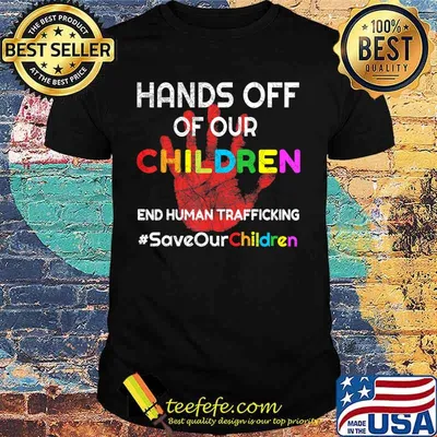 Hands Off of Our Children End Human Trafficking Save Kids T-Shirt