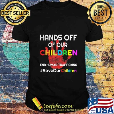 Hands Off of Our Children End Human Trafficking Save Kids T-Shirt