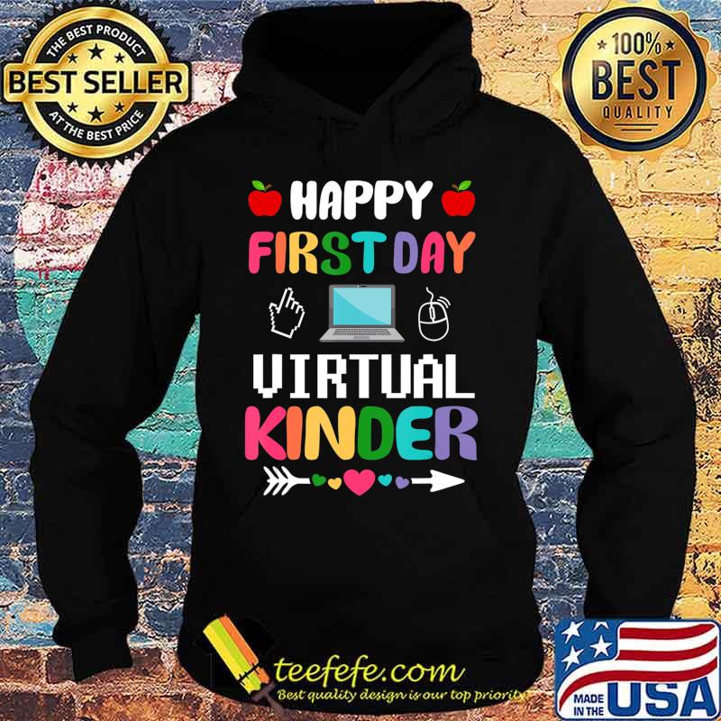 Happy First Day Of Virtual Kinder Teaching T-Shirt Hoodie Happy First Day Of Virtual Kinder Teaching T-Shirt Hoodie