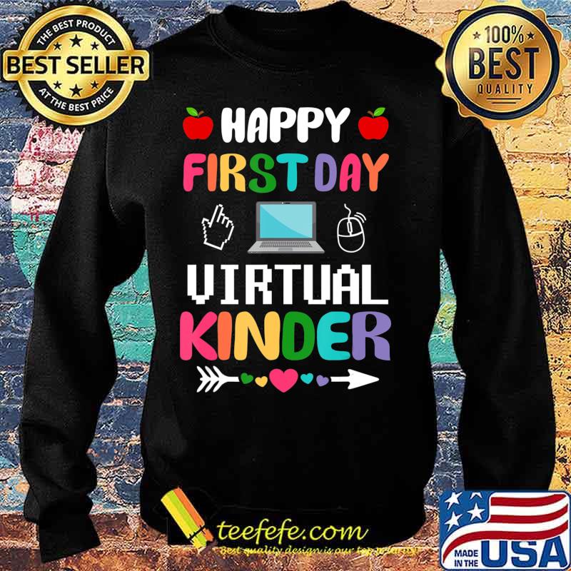 Happy First Day Of Virtual Kinder Teaching T-Shirt Sweater Happy First Day Of Virtual Kinder Teaching T-Shirt Sweater