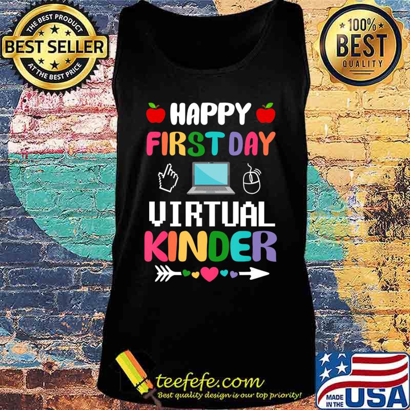 Happy First Day Of Virtual Kinder Teaching T-Shirt Tank top Happy First Day Of Virtual Kinder Teaching T-Shirt Tank top