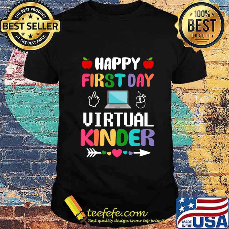 Happy First Day Of Virtual Kinder Teaching T-Shirt Happy First Day Of Virtual Kinder Teaching T-Shirt