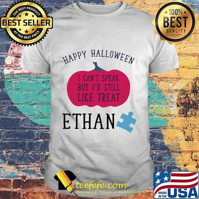 Happy Halloween I Can't Speak But I'd Still Like Treat Ethan Shirt