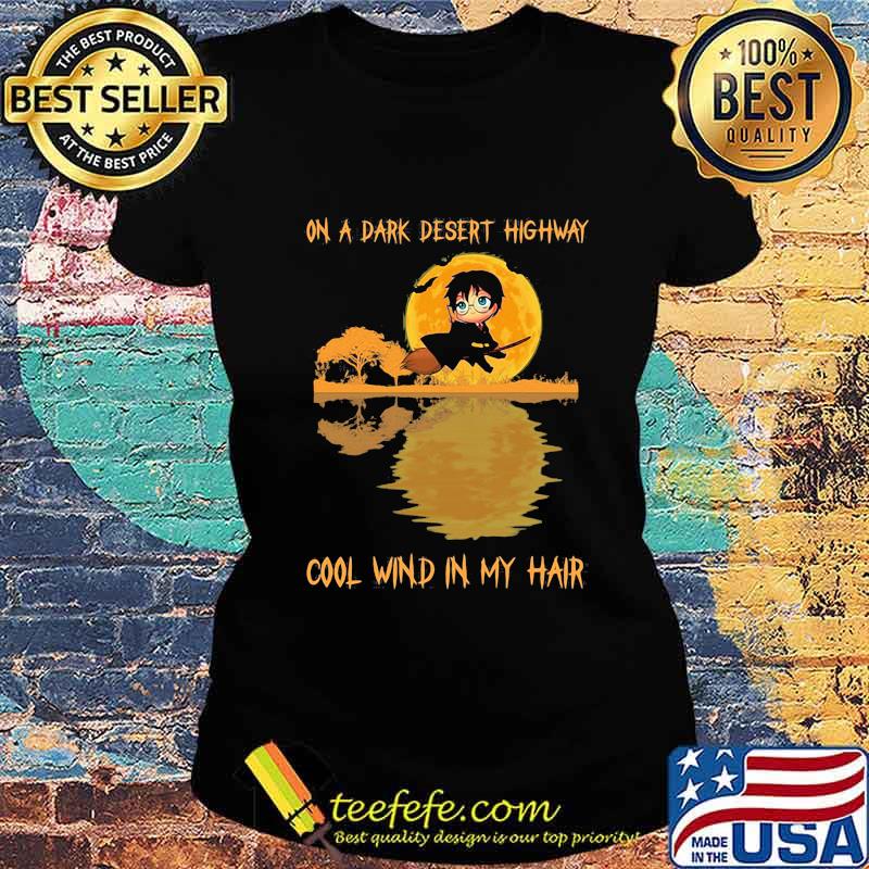 Harry potter on a dark desert highway cool wind in my hair moon s Ladies tee Harry potter on a dark desert highway cool wind in my hair moon s Ladies tee