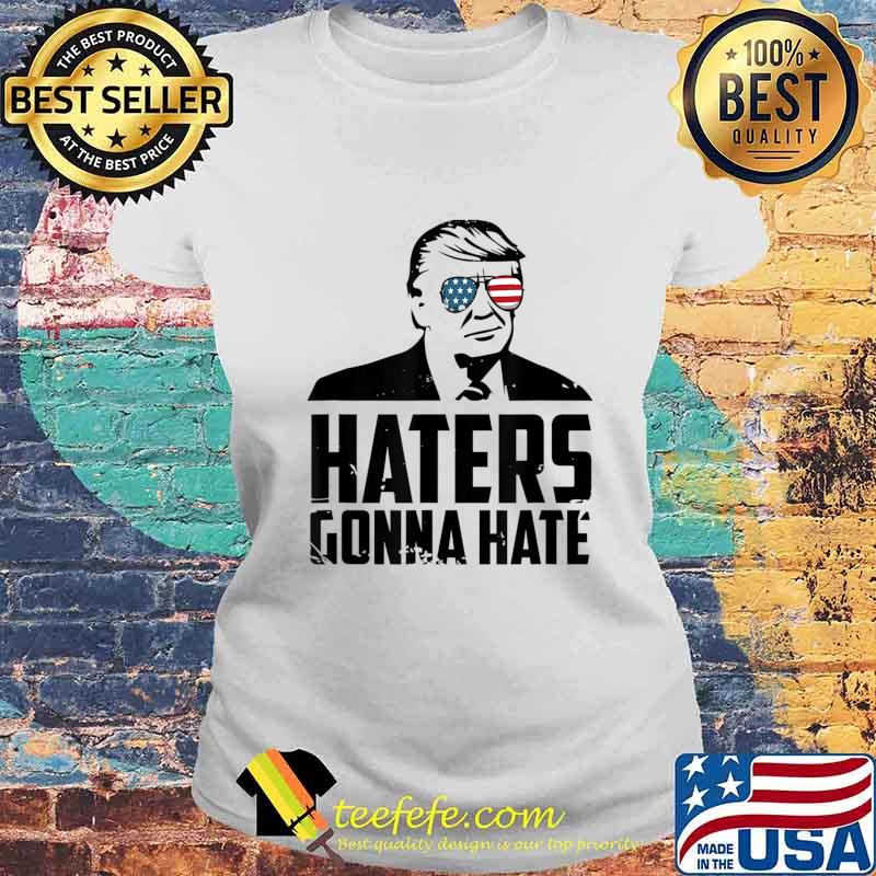 Haters Gonna Hate Pro Trump Vote President Trump 2020 T-Shirt Laides tee Haters Gonna Hate Pro Trump Vote President Trump 2020 T-Shirt Laides tee
