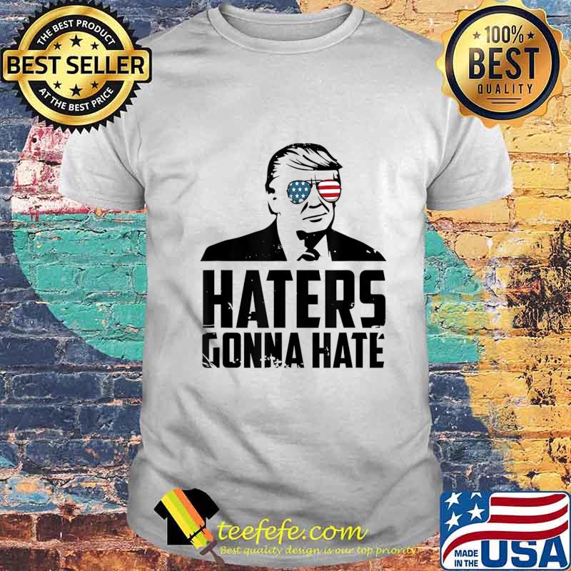 Haters Gonna Hate Pro Trump Vote President Trump 2020 T-Shirt Haters Gonna Hate Pro Trump Vote President Trump 2020 T-Shirt