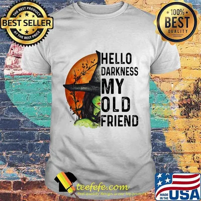 Hello Darkness My Old Friend Witch Halloween Shirt