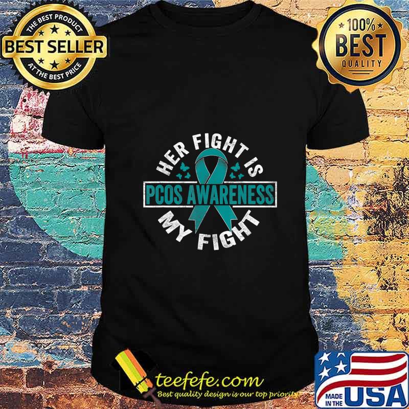 Her fight is my fight PCOS Awareness T-Shirt