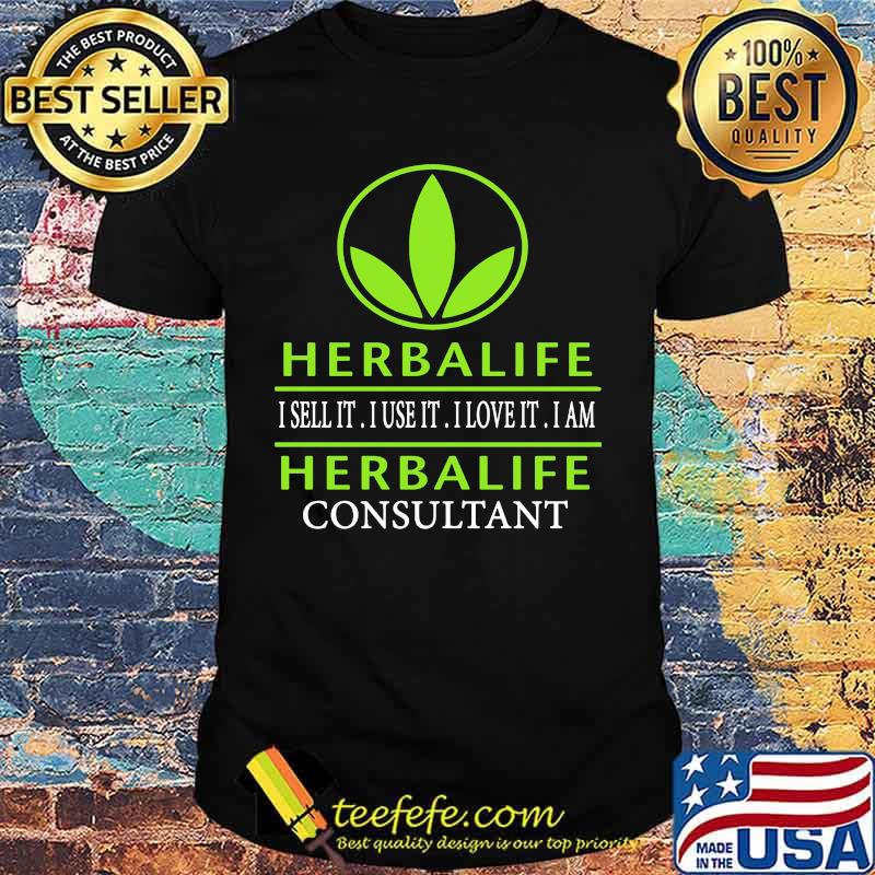 Herbalife i sell it i use it i love it i am herbalife consultant shirt Herbalife i sell it i use it i love it i am herbalife consultant shirt
