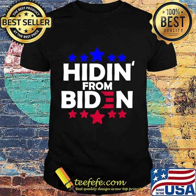 Hidin From Biden Anti Joe Biden President 2020 Funny Gift T-Shirt