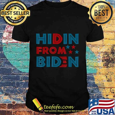 Hidin From Biden Anti Joe Hiding Biden Trump President 2020 T-Shirt