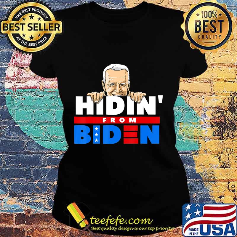 Hiding from Biden for President 2020 Funny Political Gift T-Shirt Ladies tee Hiding from Biden for President 2020 Funny Political Gift T-Shirt Ladies tee
