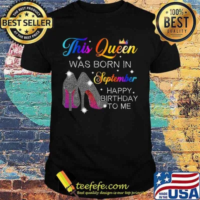 High heels this queen was born in september happy birthday to me shirt