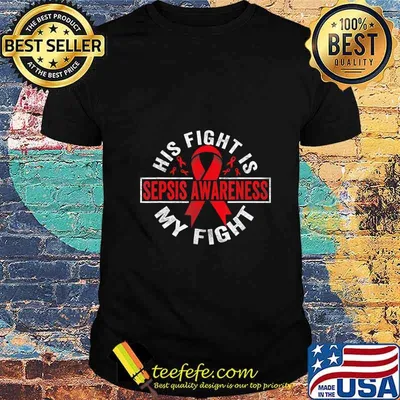 His fight is my fight Sepsis Awareness T-Shirt