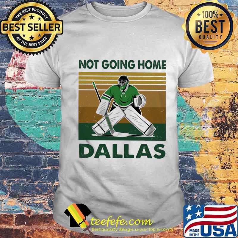 Hockey not going home dallas vintage retro shirt