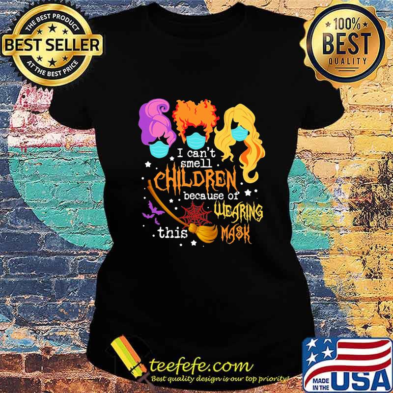 Hocus pocus i can't smell children because of wearing this mask s Ladies tee Hocus pocus i can't smell children because of wearing this mask s Ladies tee